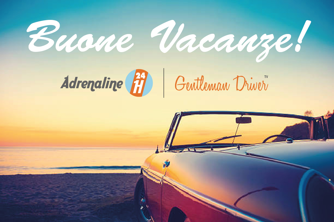 Buone Vacanze da Adrenaline24h e Gentleman Driver TV!
